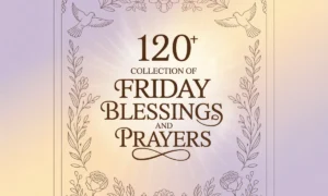 120 Collection Of Friday Blessings and Prayers