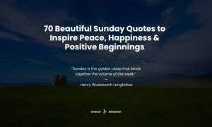 70 Beautiful Sunday Quotes to Inspire Peace, Happiness & Positive Beginnings